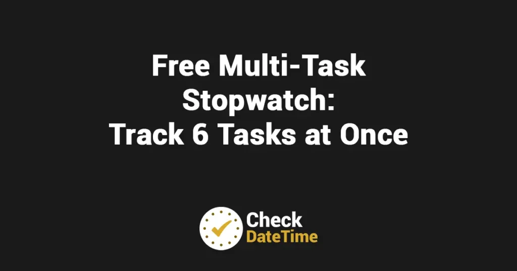 Free Multi-Task Stopwatch - Track 6 Tasks at Once