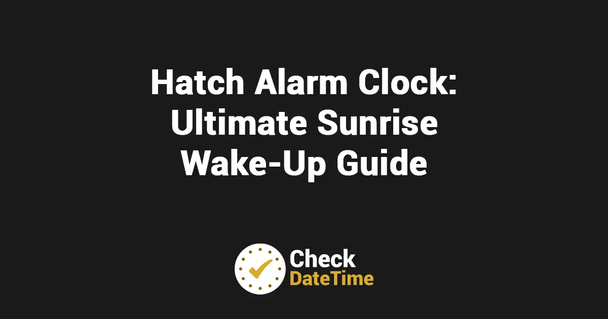 Hatch Alarm Clock - Ultimate Sunrise Wake-Up Guide
