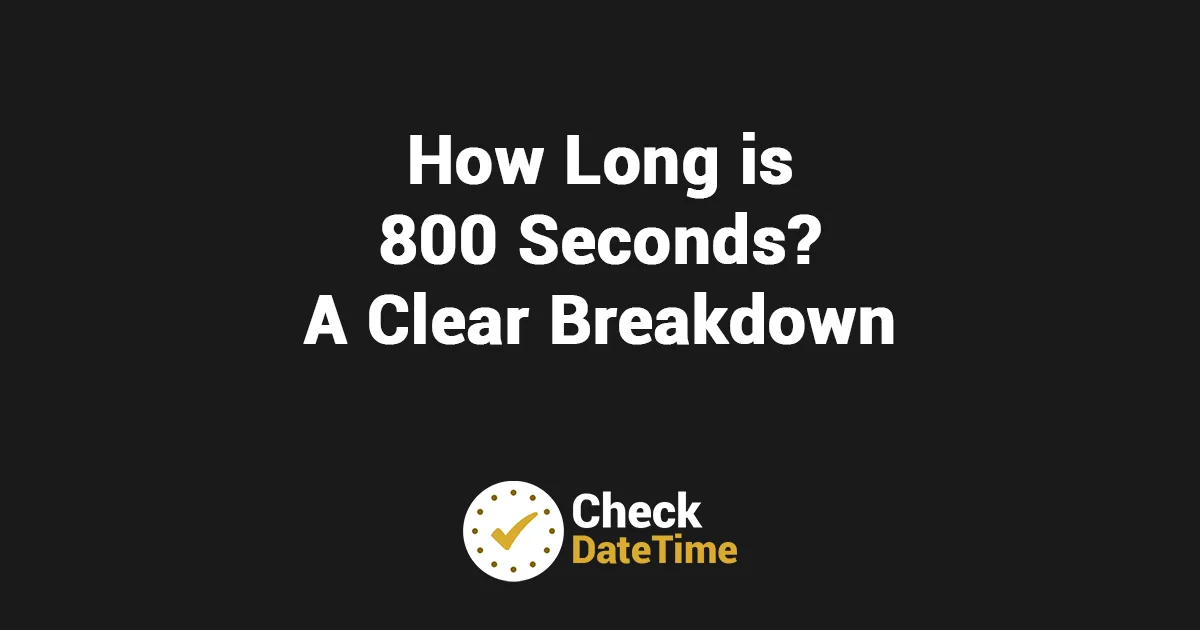 How Long is 800 Seconds - A Clear Breakdown