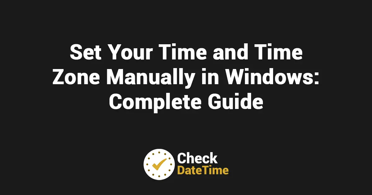 Set Your Time and Time Zone Manually in Windows - Complete Guide