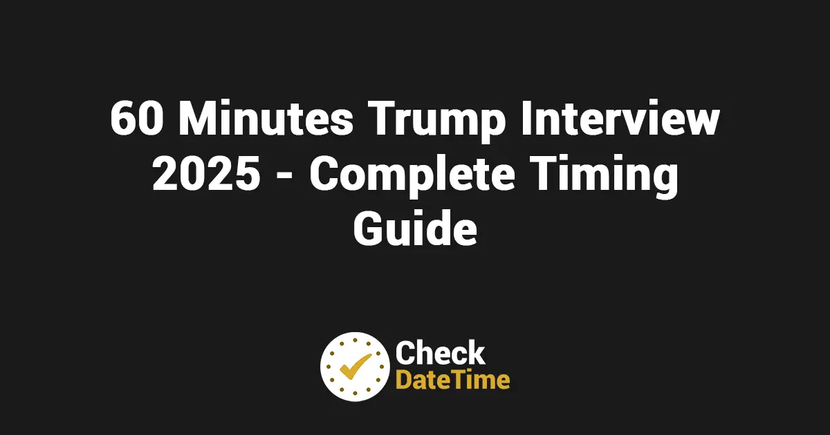Watch 60 Minutes Trump Interview 2025 - Complete Timing Guide