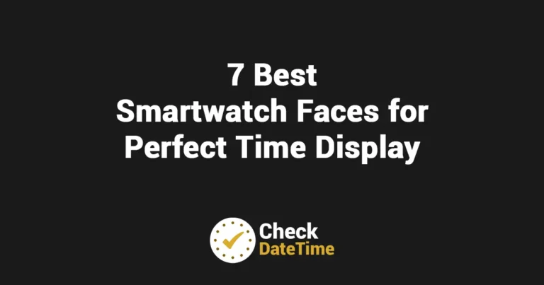 7 Best Smartwatch Faces for Perfect Time Display