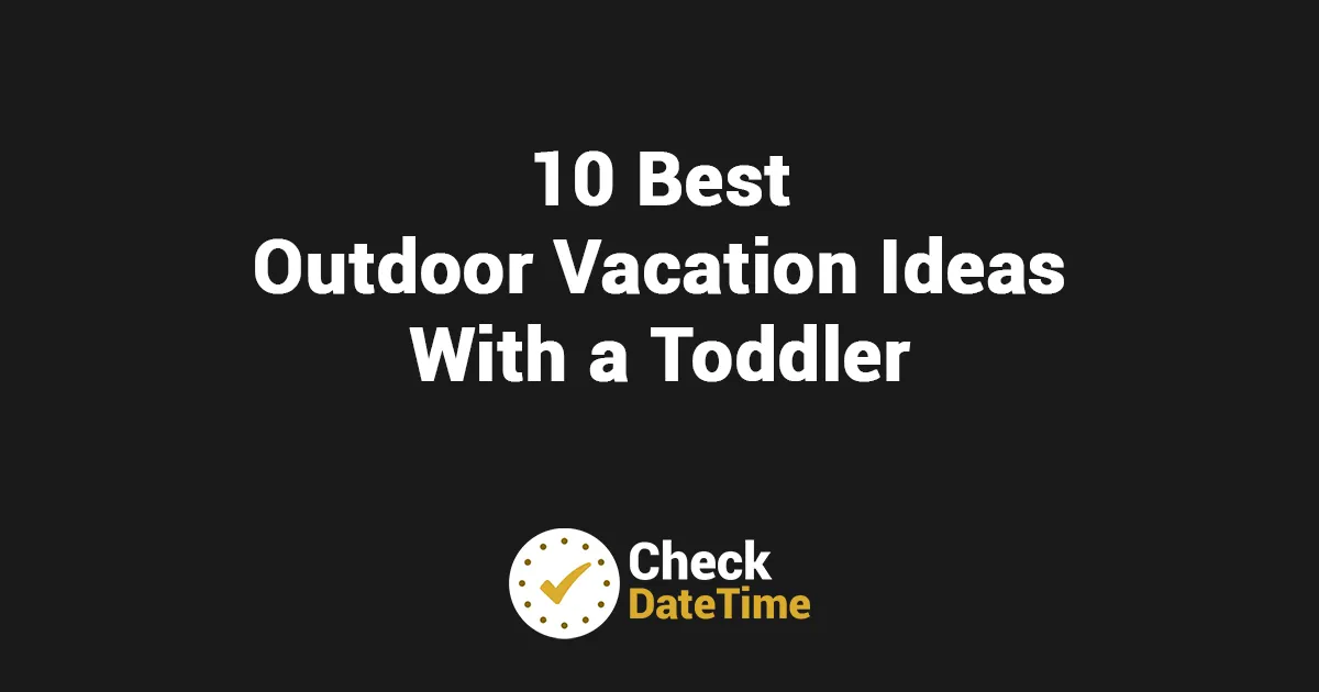 10 Best Outdoor Vacation Ideas With a Toddler