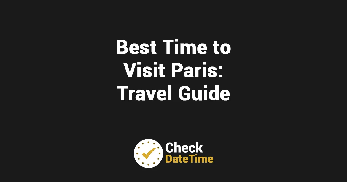 Best Time to Visit Paris - Travel Guide