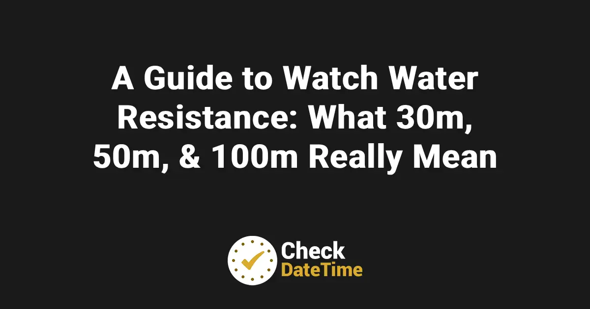A Guide to Watch Water Resistance