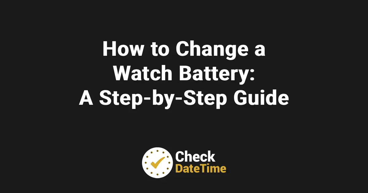 How to Change a Watch Battery_ A Step-by-Step Guide