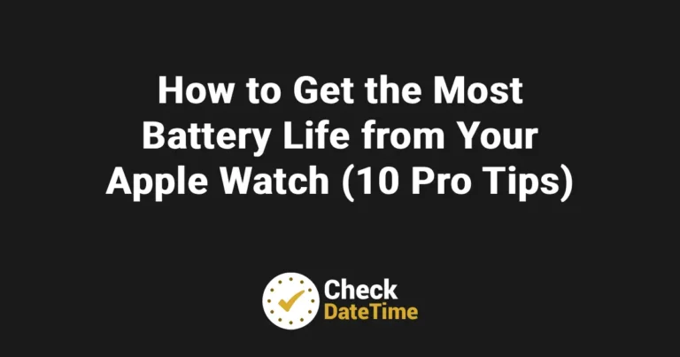 How to Get the Most Battery Life from Your Apple Watch (10 Pro Tips)