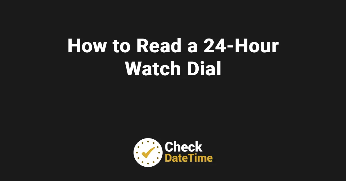 How to Read a 24-Hour Watch Dial