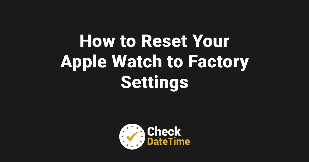 How to Reset Your Apple Watch to Factory Settings