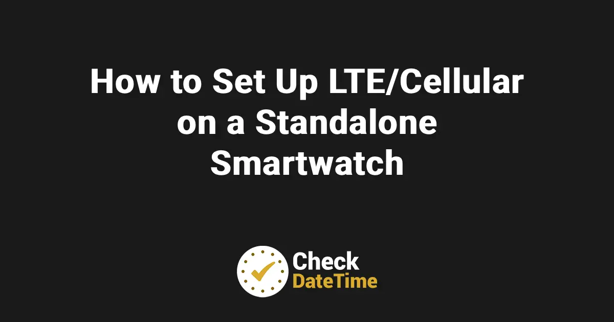 How to Set Up LTE_Cellular on a Standalone Smartwatch