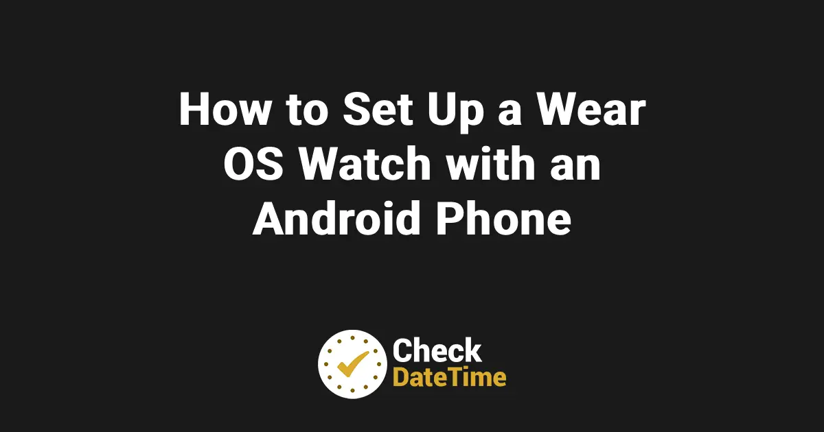 How to Set Up a Wear OS Watch with an Android Phone