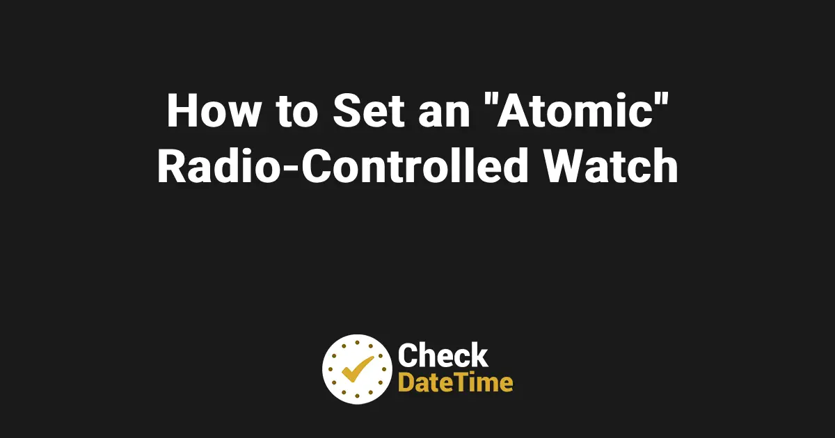 How to Set an _Atomic_ Radio-Controlled Watch