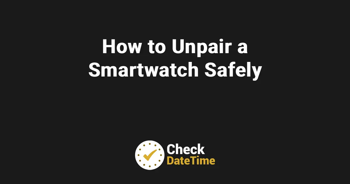 How to Unpair a Smartwatch Safely