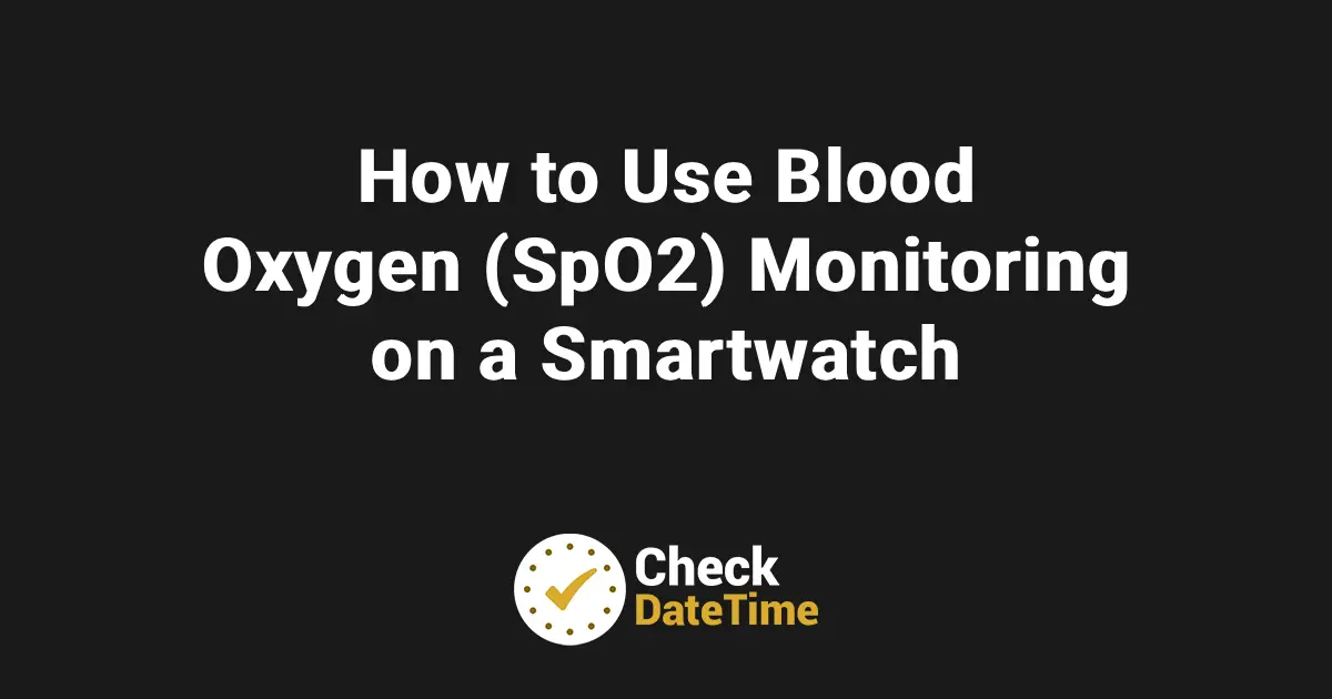 How to Use Blood Oxygen (SpO2) Monitoring on a Smartwatch
