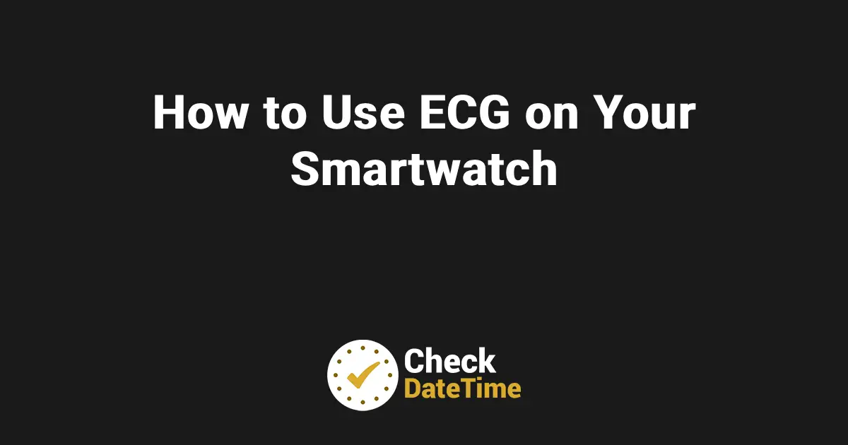 How to Use ECG on Your Smartwatch