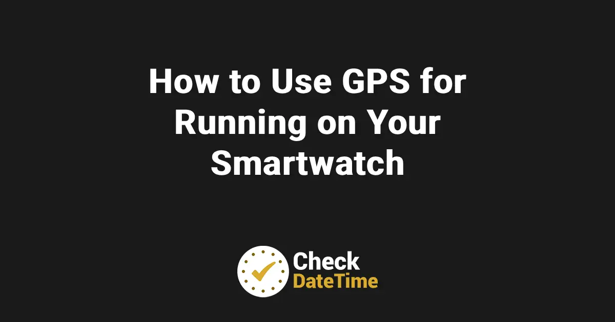 How to Use GPS for Running on Your Smartwatch