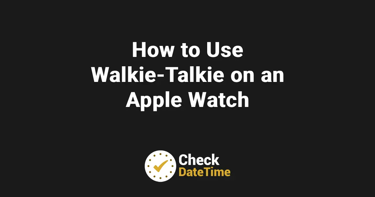 How to Use Walkie-Talkie on an Apple Watch