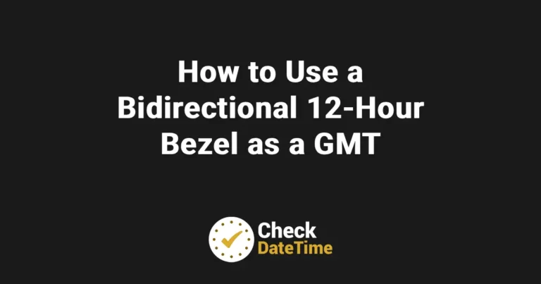 How to Use a Bidirectional 12-Hour Bezel as a GMT