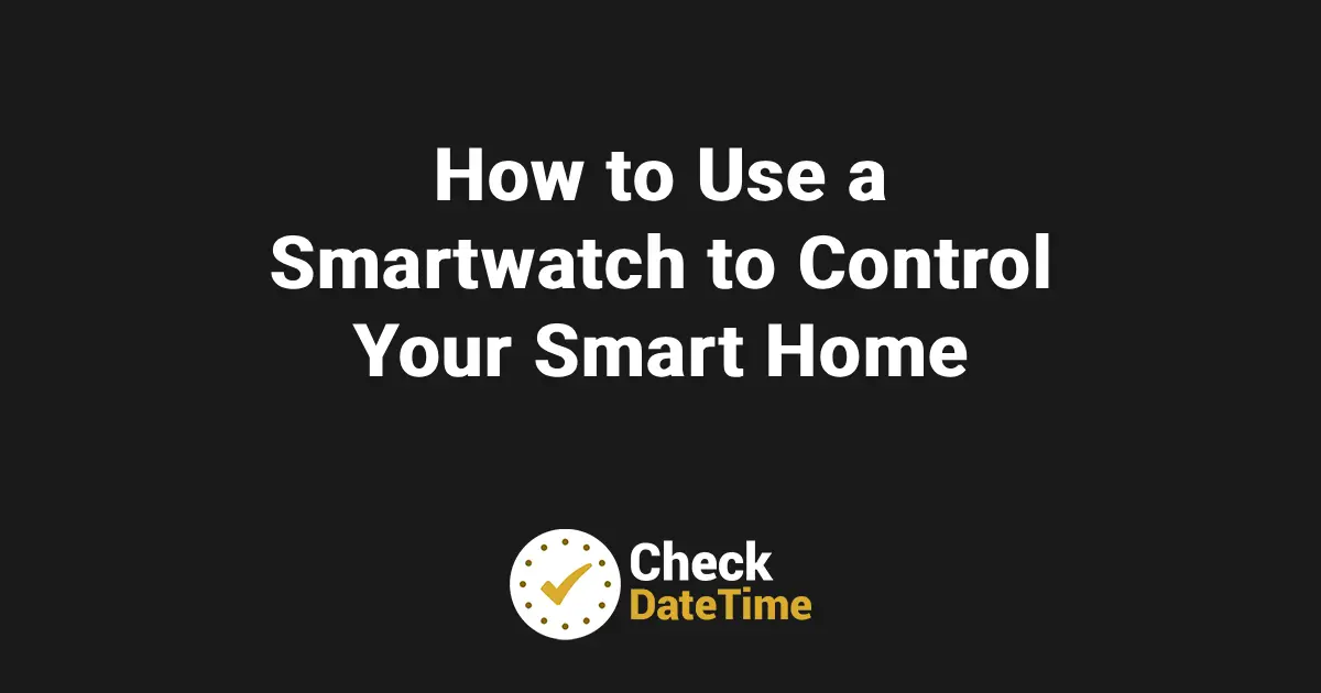 How to Use a Smartwatch to Control Your Smart Home