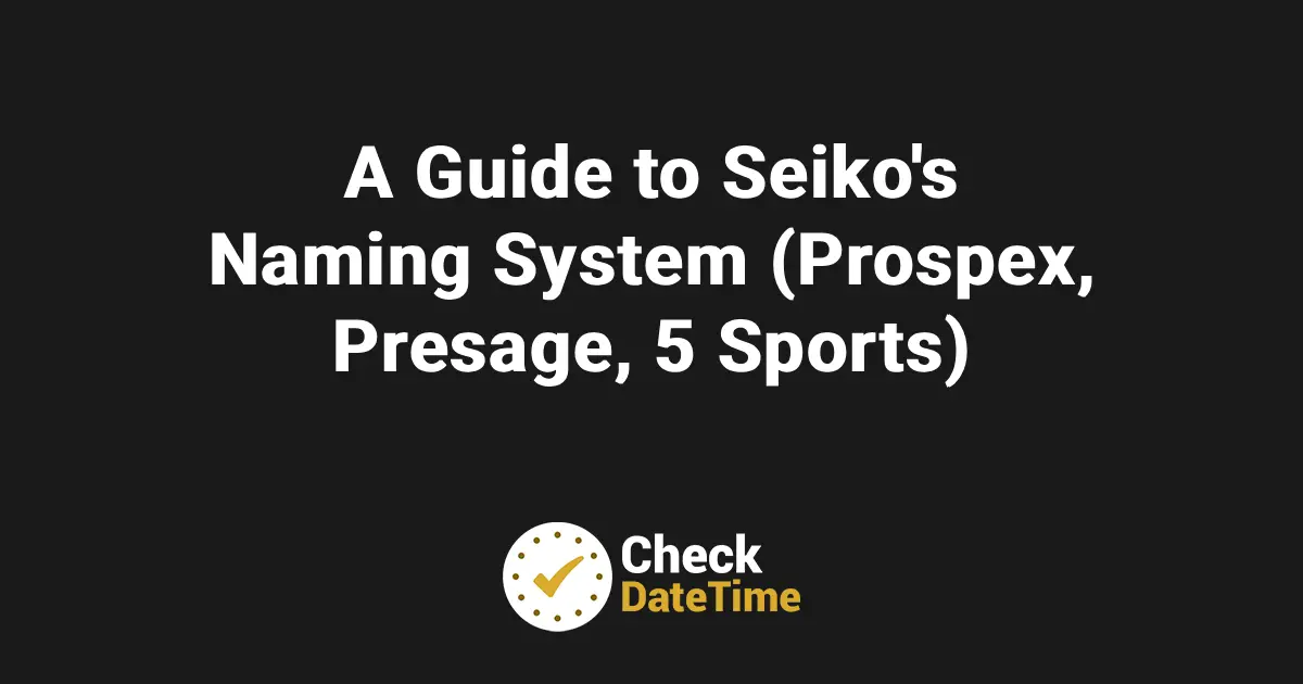 A Guide to Seiko’s Naming System (Prospex, Presage, 5 Sports) (1)