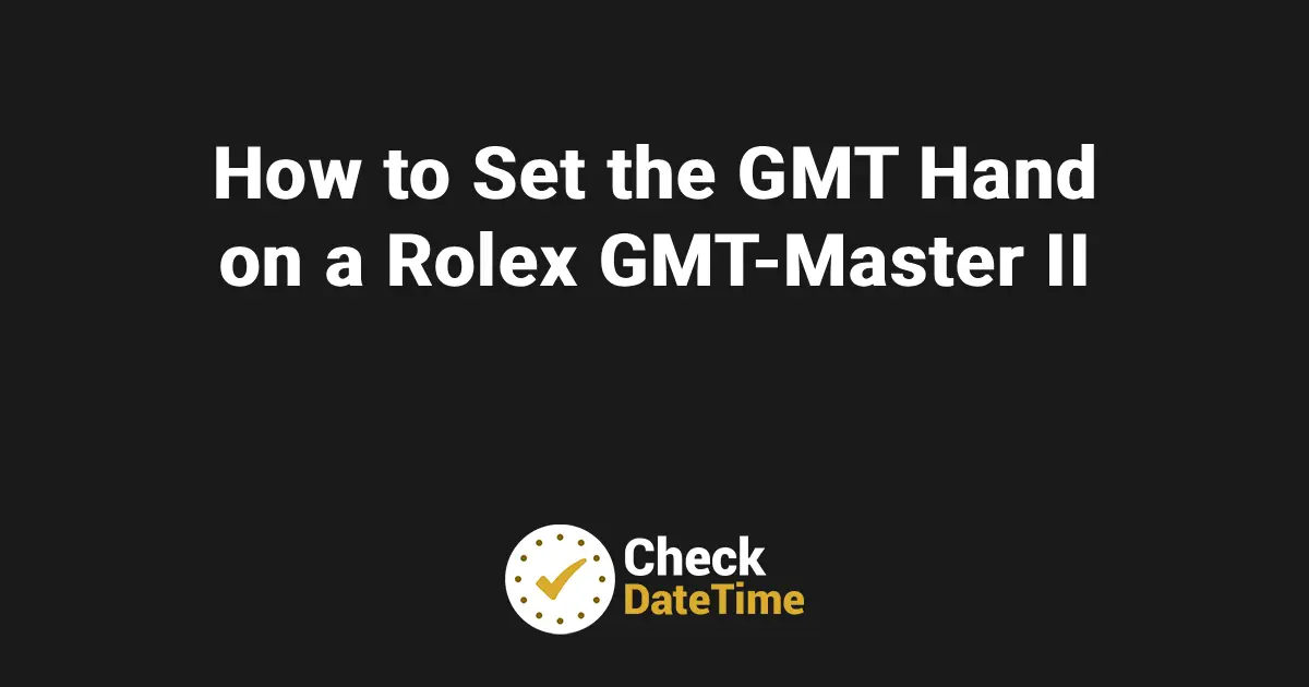 How to Set the GMT Hand on a Rolex GMT-Master II