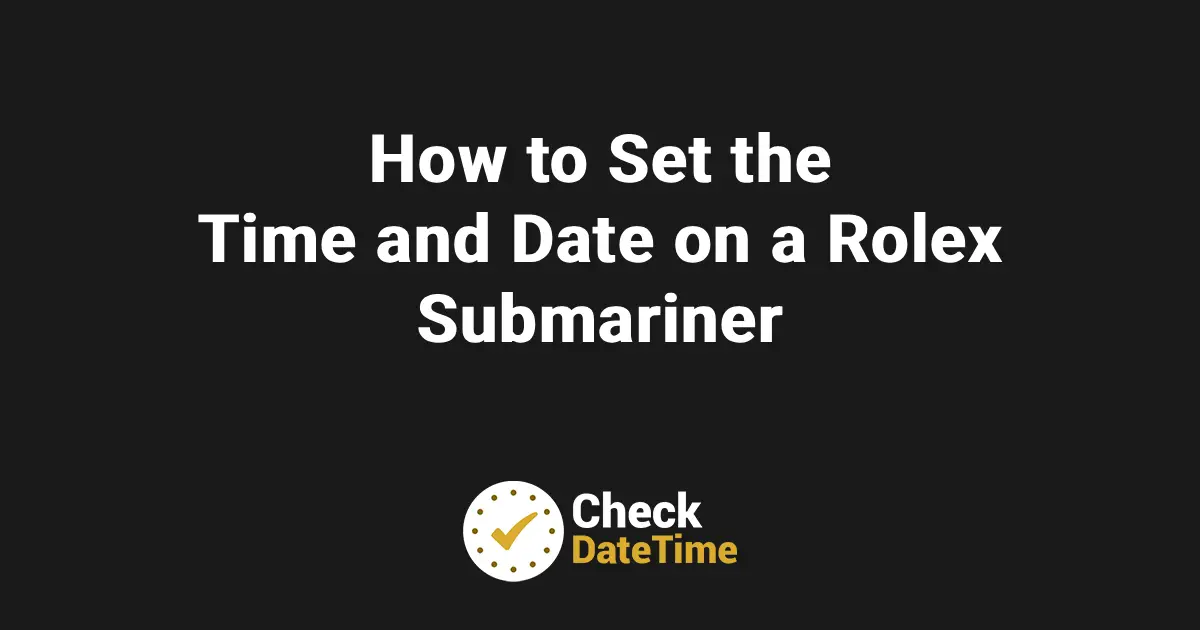 How to Set the Time and Date on a Rolex Submariner