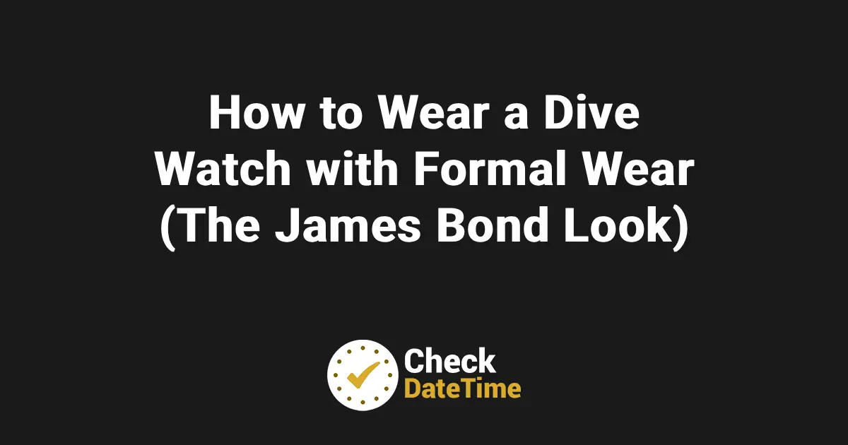 How to Wear a Dive Watch with Formal Wear (The James Bond Look)